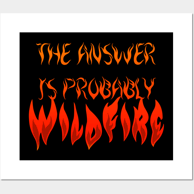 The answer is wildfire Wall Art by Cisne Negro